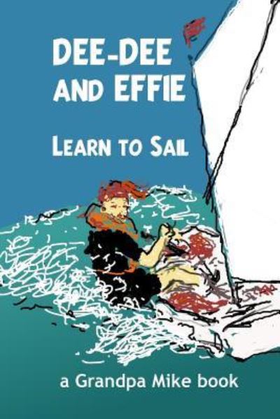 Cover for Grandpa Mike · Dee-Dee and Effie Learn to Sail (Taschenbuch) (2016)