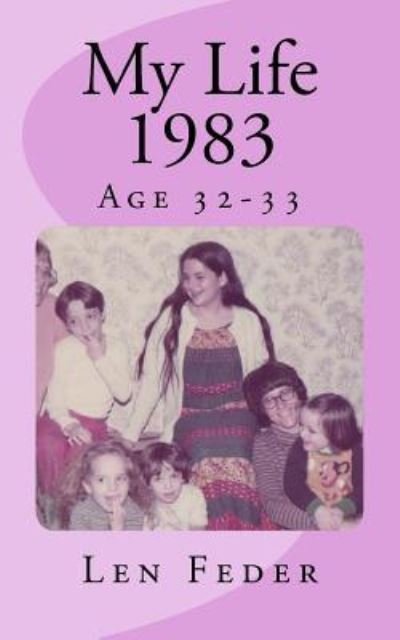My Life 1983 - Len Feder - Livros - Createspace Independent Publishing Platf - 9781533276759 - 25 de maio de 2016