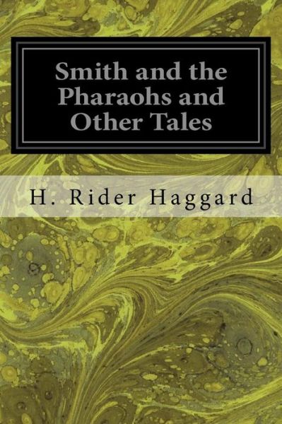 Cover for H. Rider Haggard · Smith and the Pharaohs and Other Tales (Paperback Book) (2016)