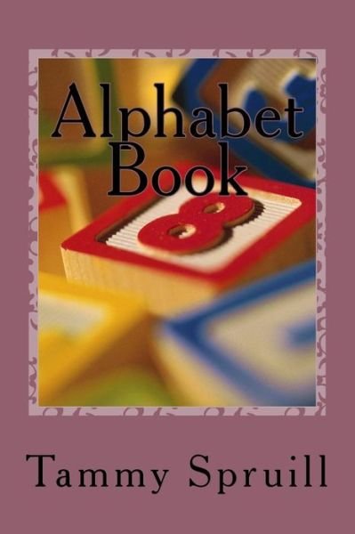 Cover for Tammy Spruill · Alphabet Book (Paperback Book) (2016)