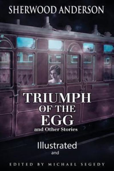 Cover for Sherwood Anderson · The Triumph of the Egg Illustrated (Taschenbuch) (2016)