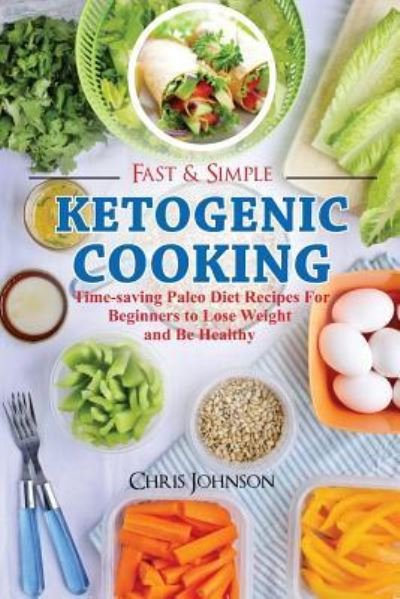 Cover for Chris Johnson · Fast &amp; Simple Ketogenic Cooking (Taschenbuch) (2016)