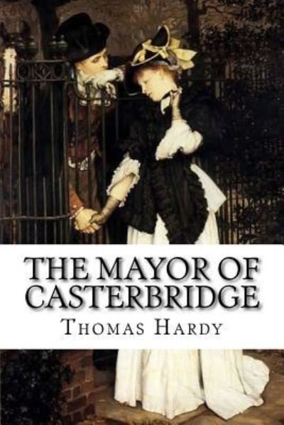 Cover for Thomas Hardy · The Mayor of Casterbridge Thomas Hardy (Taschenbuch) (2017)