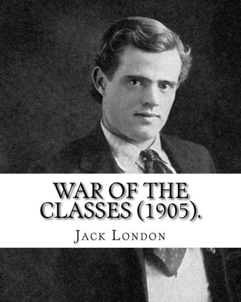 Cover for Jack London · War of the Classes (1905). by (Taschenbuch) (2017)