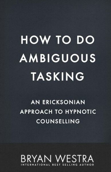 How To Do Ambiguous Tasking - Bryan Westra - Livros - Createspace Independent Publishing Platf - 9781542863759 - 30 de janeiro de 2017