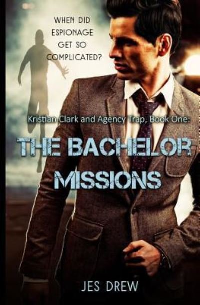 Cover for Jes Drew · Kristian Clark and the Agency Trap Book One - The Bachelor Missions (Taschenbuch) (2017)