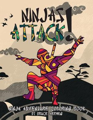 Cover for Bruce Herwig · Ninjas Attack! : Ninja Adventure Coloring Book (Paperback Book) (2017)