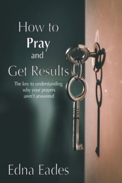 Cover for Edna Eades · How to Pray and Get Results (Pocketbok) (2021)
