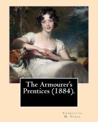 Cover for Charlotte M Yonge · The Armourer's Prentices (1884). By (Paperback Book) (2017)