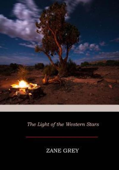 Cover for Zane Grey · The Light of the Western Stars (Paperback Book) (2017)