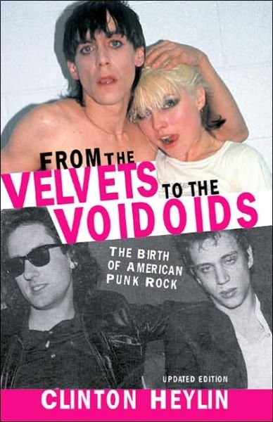 From the "Velvets" to the "Voidoids": The Birth of American Punk Rock - Clinton Heylin - Bøker - Chicago Review Press - 9781556525759 - 1. mai 2005