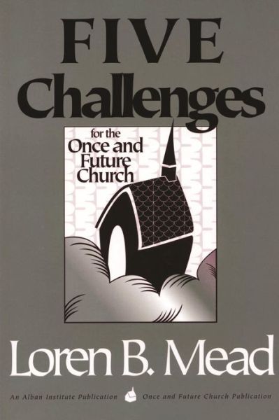 Cover for Loren B. Mead · Five Challenges for the Once and Future Church - Once and Future Church Series (Paperback Book) (1996)