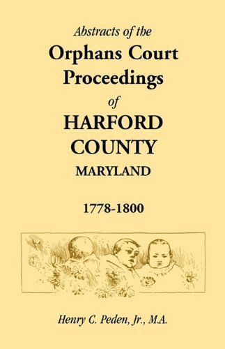 Cover for Henry C. Peden Jr · Abstracts of the Orphans Court Proceedings of Harford County, 1778-1800 (Paperback Book) (2009)
