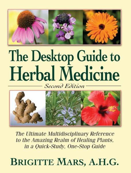 Cover for Brigitte Mars · Desktop Guide to Herbal Medicine: The Ultimate Multidisciplinary Reference to the Amazing Realm of Healing Plants, in a Quick-Study, One-Stop Guide (Paperback Book) [2 Revised edition] (2014)