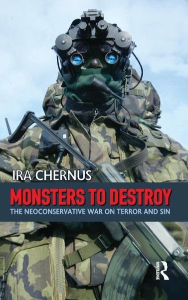 Cover for Ira Chernus · Monsters to Destroy: The Neoconservative War on Terror and Sin (Gebundenes Buch) (2006)