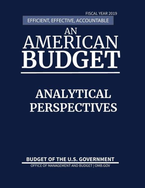 Cover for Office of Management and Budget · Analytical Perspectives, Budget of the United States, Fiscal Year 2019 (Taschenbuch) (2018)