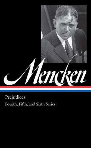 Cover for H. L. Mencken · Prejudices: Fourth, Fifth, Sixth Series (Hardcover Book) [First edition] (2010)