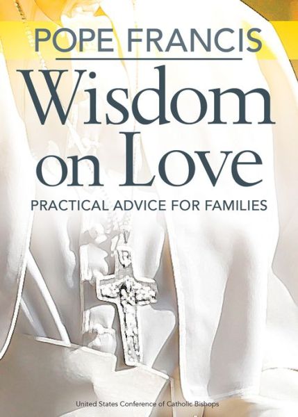 Cover for United States Conference of Catholic Bishops · Pope Francis Wisdom on Love (Paperback Book) (2017)