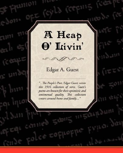 A Heap O' Livin' - Edgar Albert Guest - Books - Book Jungle - 9781605971759 - March 13, 2008