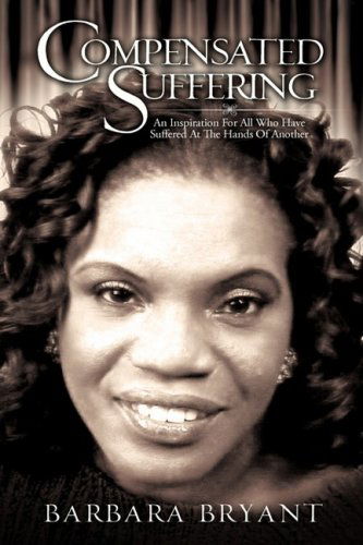 Compensated Suffering - Barbara Bryant - Books - Xulon Press - 9781606479759 - December 11, 2008