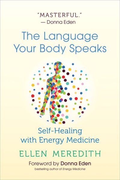 Cover for Ellen Meredith · The Language Your Body Speaks: Self-Healing with Energy Medicine (Paperback Book) (2020)