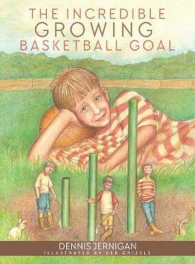 Cover for Dennis Jernigan · The Incredible Growing Basketball Goal (Inbunden Bok) (2017)