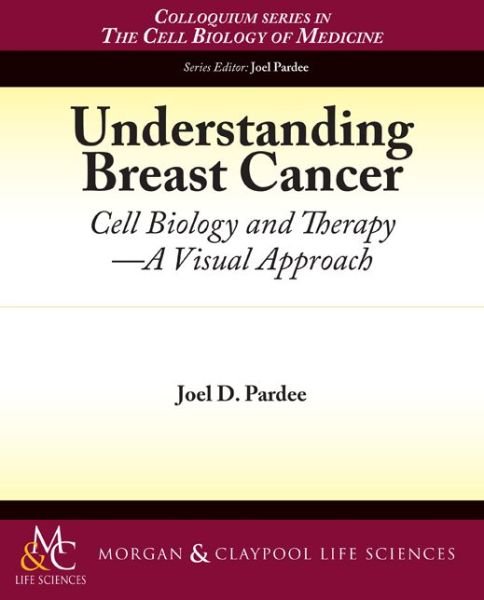 Cover for Joel D. Pardee · Understanding Breast Cancer: Cell Biology and Therapy - Colloquium Series on the Cell Biology of Medicine (Paperback Book) (2011)