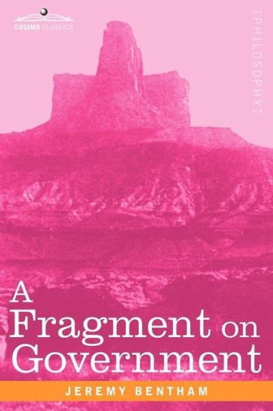 A Fragment on Government - Jeremy Bentham - Bücher - Cosimo Classics - 9781616407759 - 3. Dezember 2012