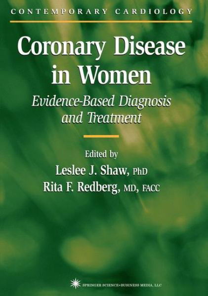 Cover for Leslee J Shaw · Coronary Disease in Women: Evidence-Based Diagnosis and Treatment - Contemporary Cardiology (Paperback Bog) [Softcover reprint of hardcover 1st ed. 2004 edition] (2010)