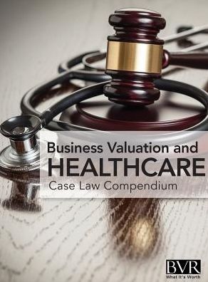 Cover for BVR's Business Valaution and Healthcare Case Law Compendium (Gebundenes Buch) (2016)