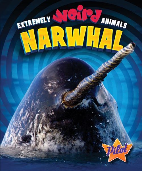 Cover for Christina Leaf · Narwhal (Extremely Weird Animals) (Hardcover Book) (2014)