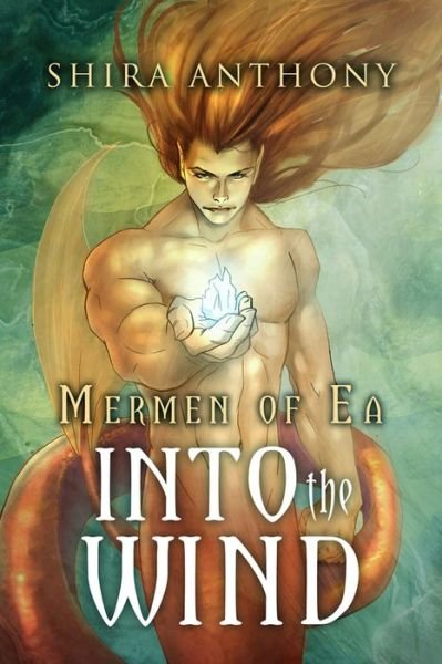 Cover for Shira Anthony · Into the Wind Volume 2 - Mermen of Ea Trilogy (Paperback Book) [New edition] (2014)