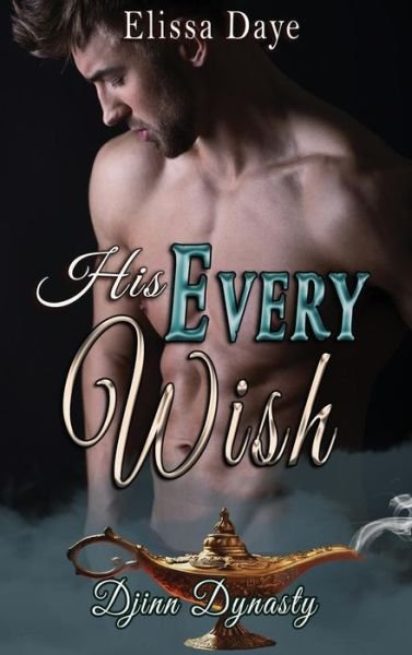 Cover for Elissa Daye · His Every Wish (Hardcover Book) (2018)