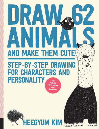 Draw 62 Animals and Make Them Cute: Step-by-Step Drawing for Characters and Personality  *For Artists, Cartoonists, and Doodlers* - Draw 62 - Heegyum Kim - Książki - Quarto Publishing Group USA Inc - 9781631596759 - 28 marca 2019