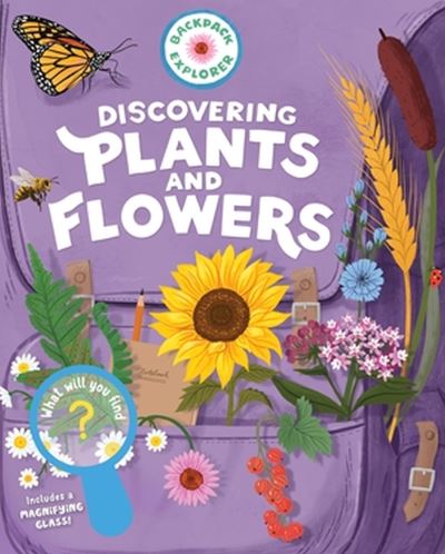 Cover for Editors of Storey Publishing · Backpack Explorer: Discovering Plants and Flowers: What Will You Find? (Hardcover Book) (2024)