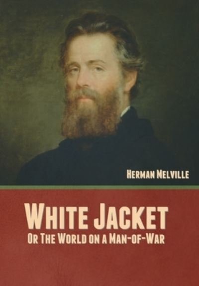 Cover for Herman Melville · White Jacket; Or, The World on a Man-of-War (Hardcover bog) (2022)