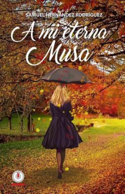 Cover for Samuel Hernandez Rodriguez · A mi eterna musa (Pocketbok) (2017)