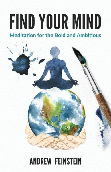 Cover for Andrew Feinstein · Find Your Mind : Meditation for the Bold and Ambitious (Paperback Bog) (2018)