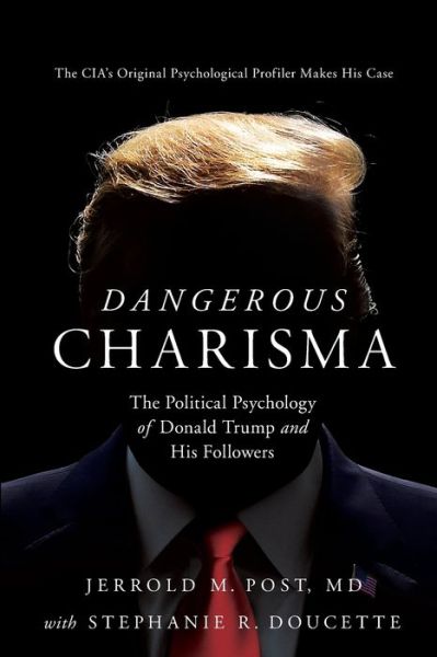 Dangerous Charisma - Jerrold M Post - Books - PEGASUS BOOKS - 9781643137759 - December 14, 2020