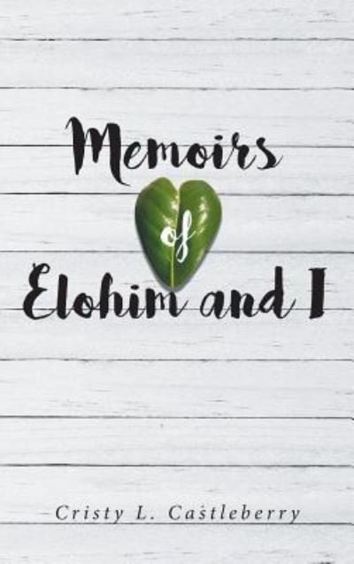 Cristy L Castleberry · Memoirs of Elohim and I (Hardcover bog) (2018)