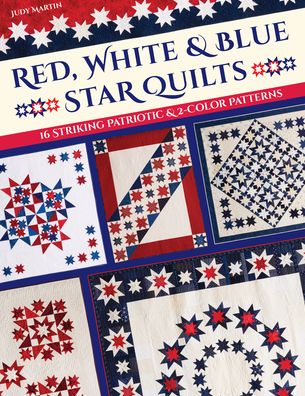 Cover for Judy Martin · Red, White &amp; Blue Star Quilts: 16 Striking Patriotic &amp; 2-Color Patterns (Paperback Book) (2022)