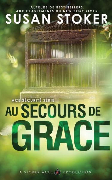 Au Secours de Grace - Ace Securite - Susan Stoker - Books - Stoker Aces Production - 9781644990759 - July 1, 2020