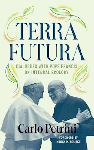 Cover for Carlo Petrini · Terrafutura: Dialogues with Pope Francis on Integral Ecology (Paperback Bog) (2026)