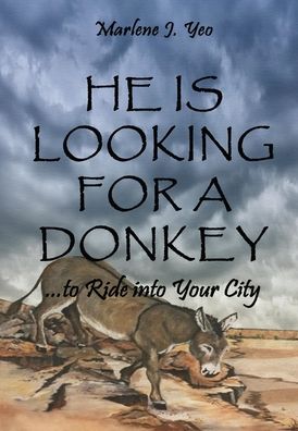 Cover for Marlene J Yeo · He Is Looking For A Donkey (Hardcover Book) (2020)