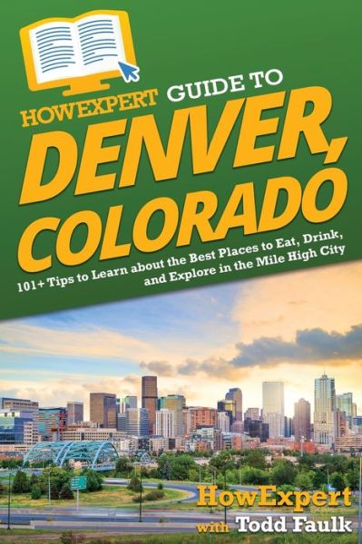 Cover for HowExpert · HowExpert Guide to Denver, Colorado (Book) (2022)