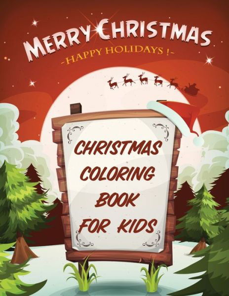 Merry Christmas Happy Holidays Christmas Coloring Book For Kids - Patricia Larson - Książki - Patricia Larson - 9781649304759 - 29 września 2020