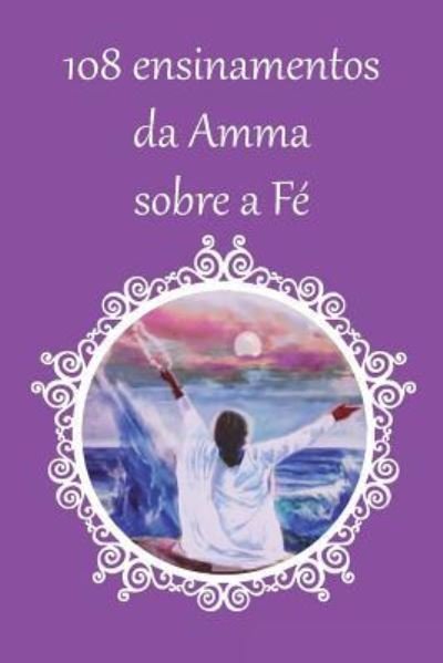 Cover for Sri Mata Amritanandamayi Devi · 108 ensinamentos sobre a fe (Taschenbuch) (2016)