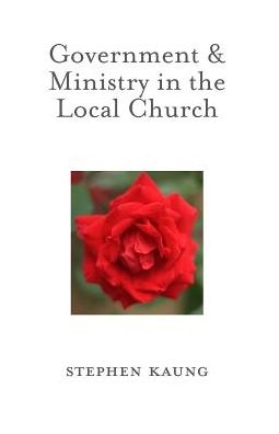 Cover for Stephen Kaung · Government and Ministry in the Local Church (Paperback Book) (2018)