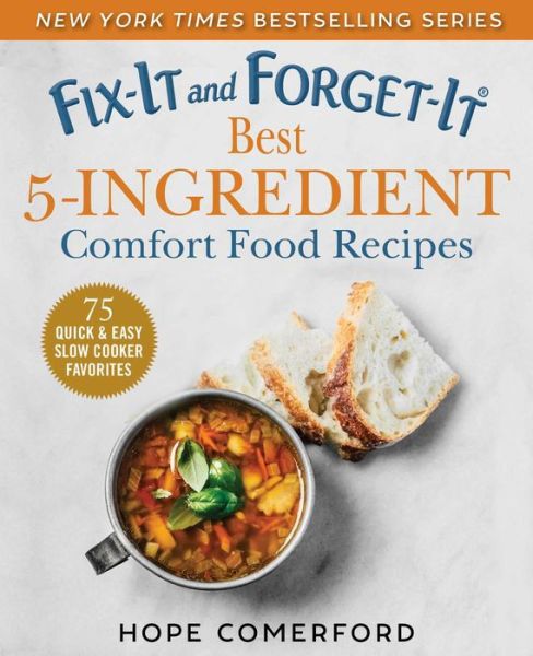 Cover for Hope Comerford · Fix-It and Forget-It Best 5-Ingredient Comfort Food Recipes: 75 Quick &amp; Easy Slow Cooker Meals - Fix-It and Forget-It (Paperback Book) (2020)