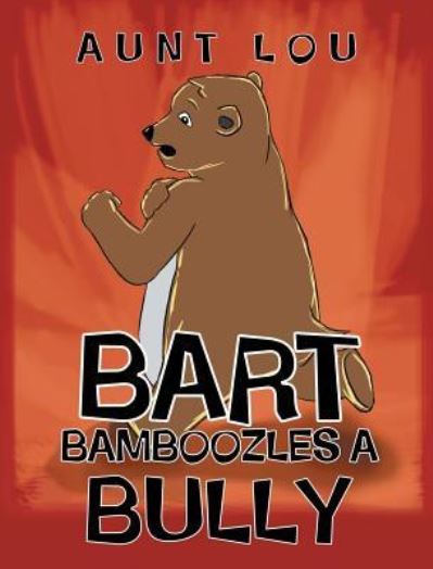 Cover for Aunt Lou · Bart Bamboozles a Bully (Innbunden bok) (2016)